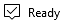 A checkmark with a text saying ready